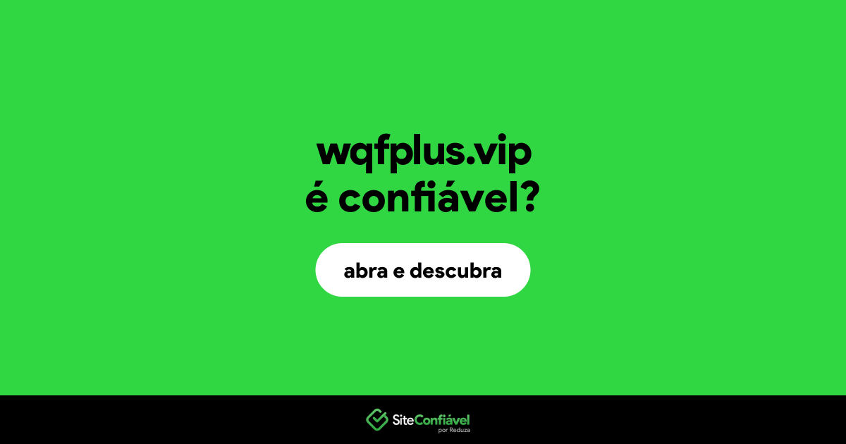 O site wqfplus.vip é confiável?