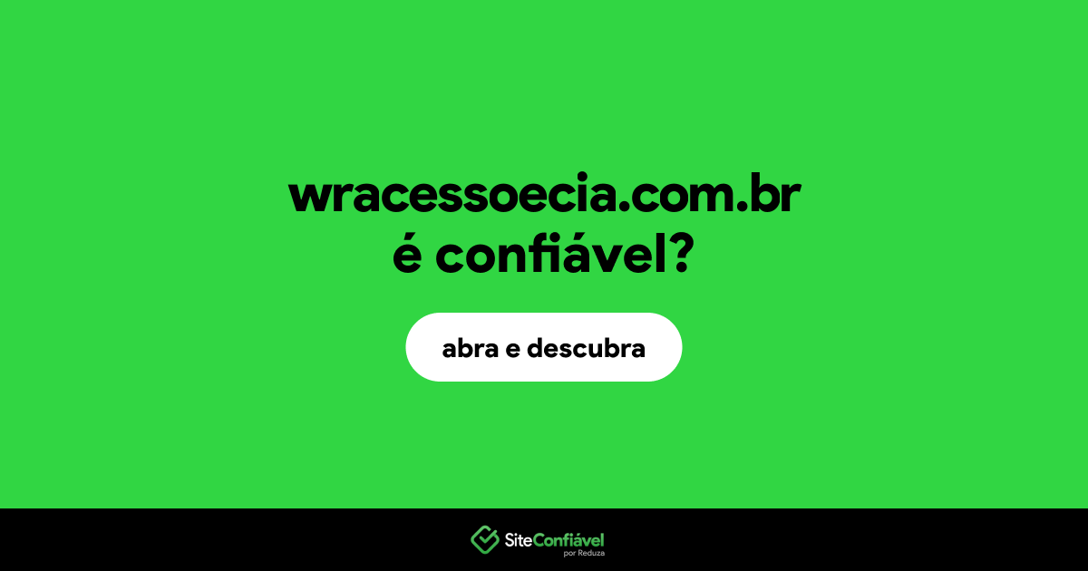 O site wracessoecia.com.br é confiável?