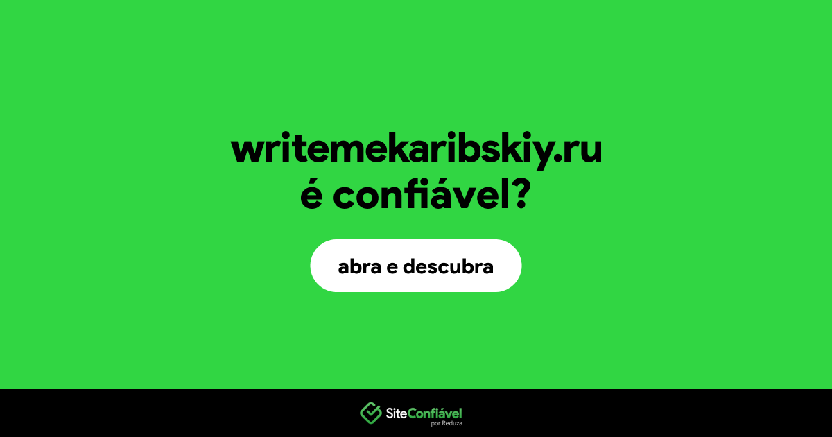 O site writemekaribskiy.ru é confiável?