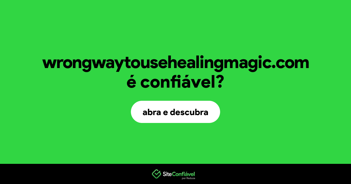 O site wrongwaytousehealingmagic.com é confiável?