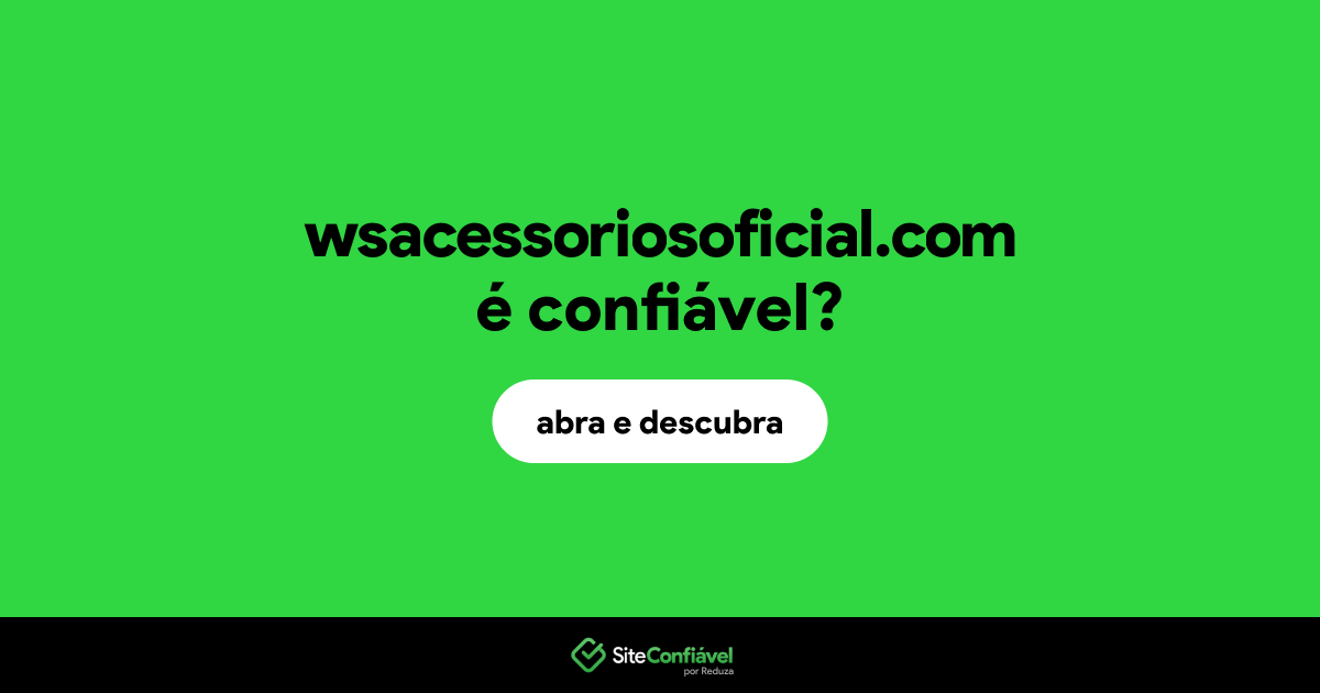 O site wsacessoriosoficial.com é confiável?