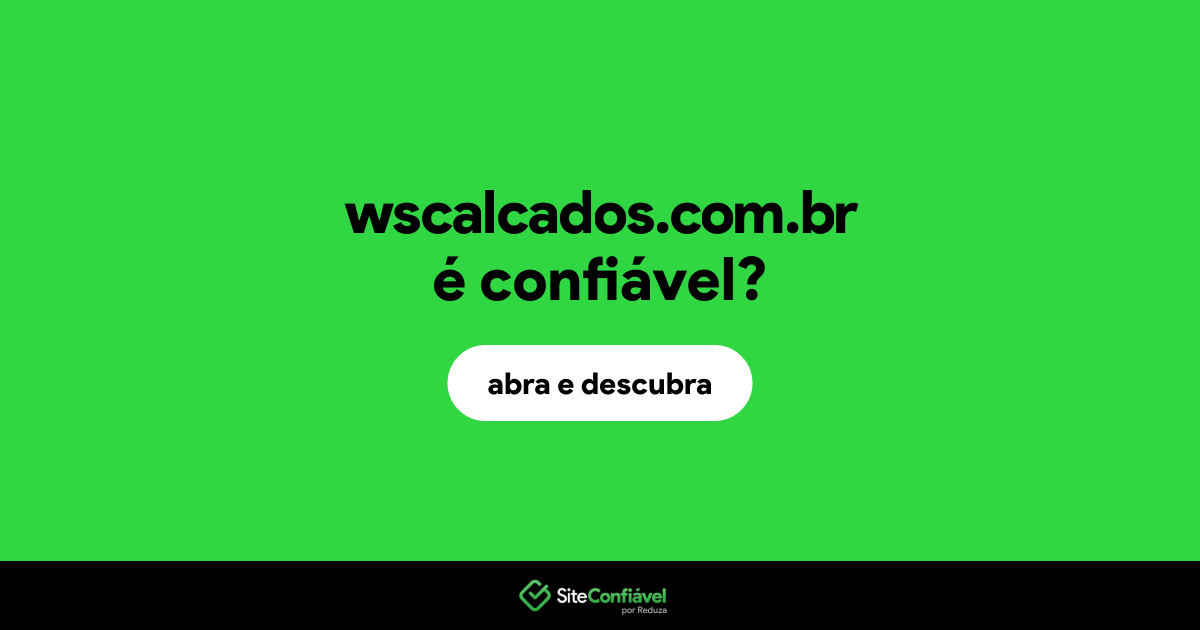 O site wscalcados.com.br é confiável?
