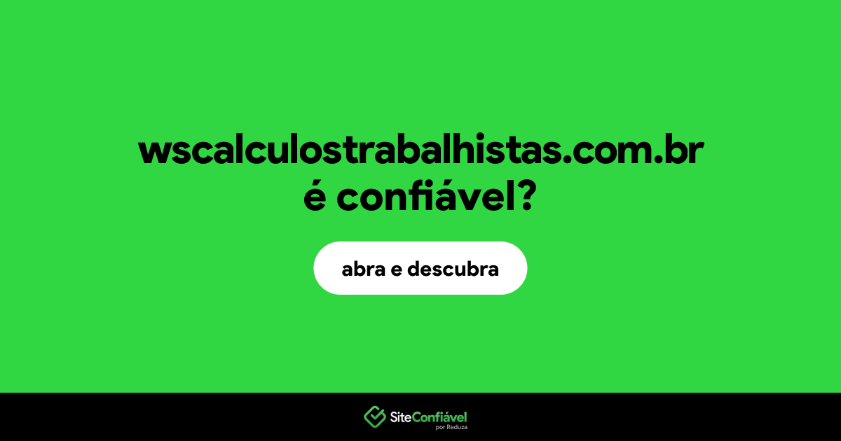 O site wscalculostrabalhistas.com.br é confiável?