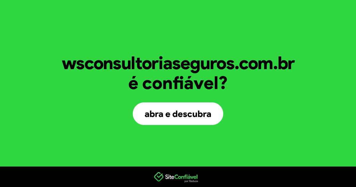 O site wsconsultoriaseguros.com.br é confiável?