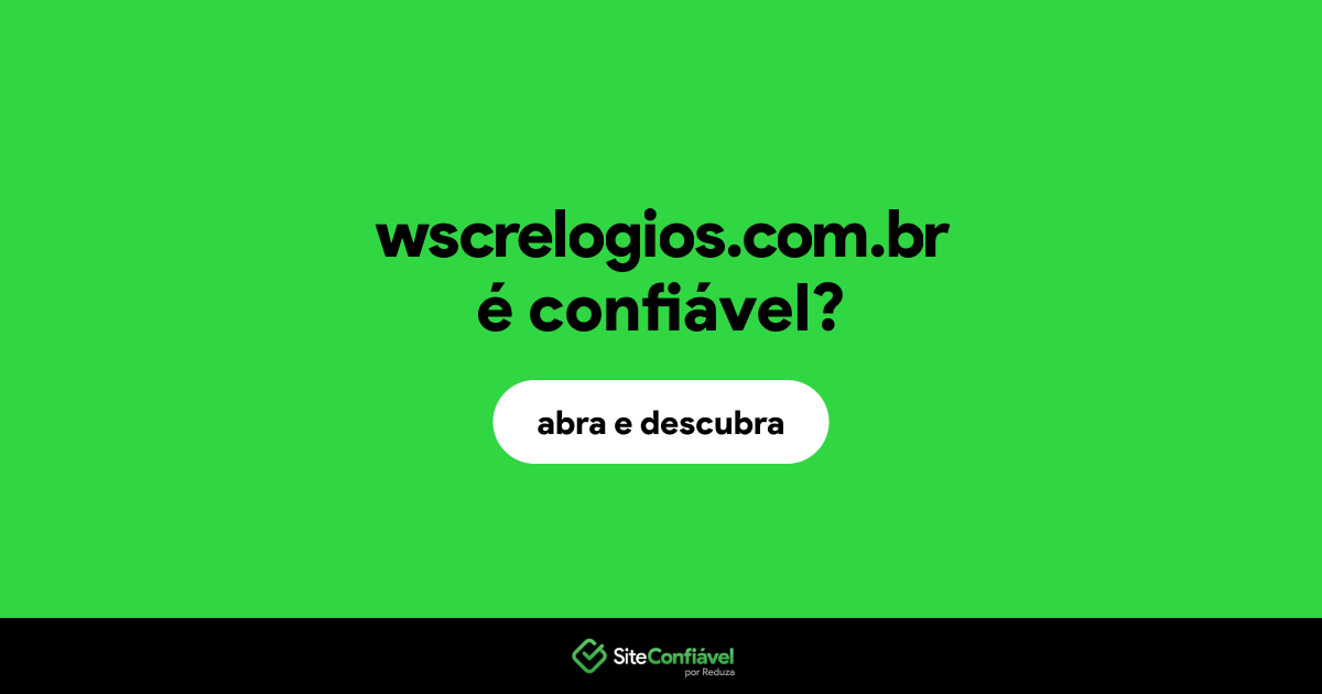 O site wscrelogios.com.br é confiável?