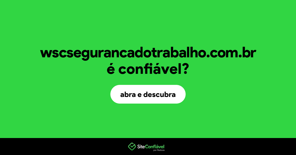 O site wscsegurancadotrabalho.com.br é confiável?