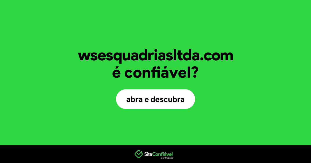 O site wsesquadriasltda.com é confiável?