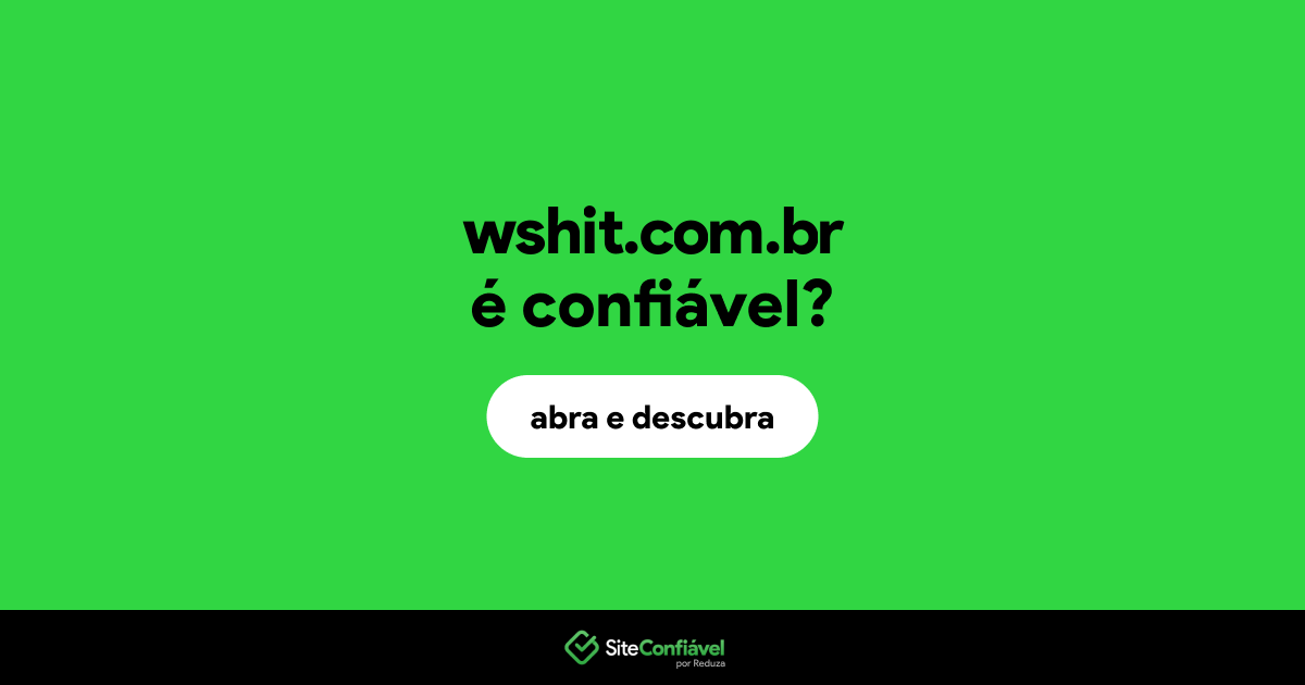 O site wshit.com.br é confiável?