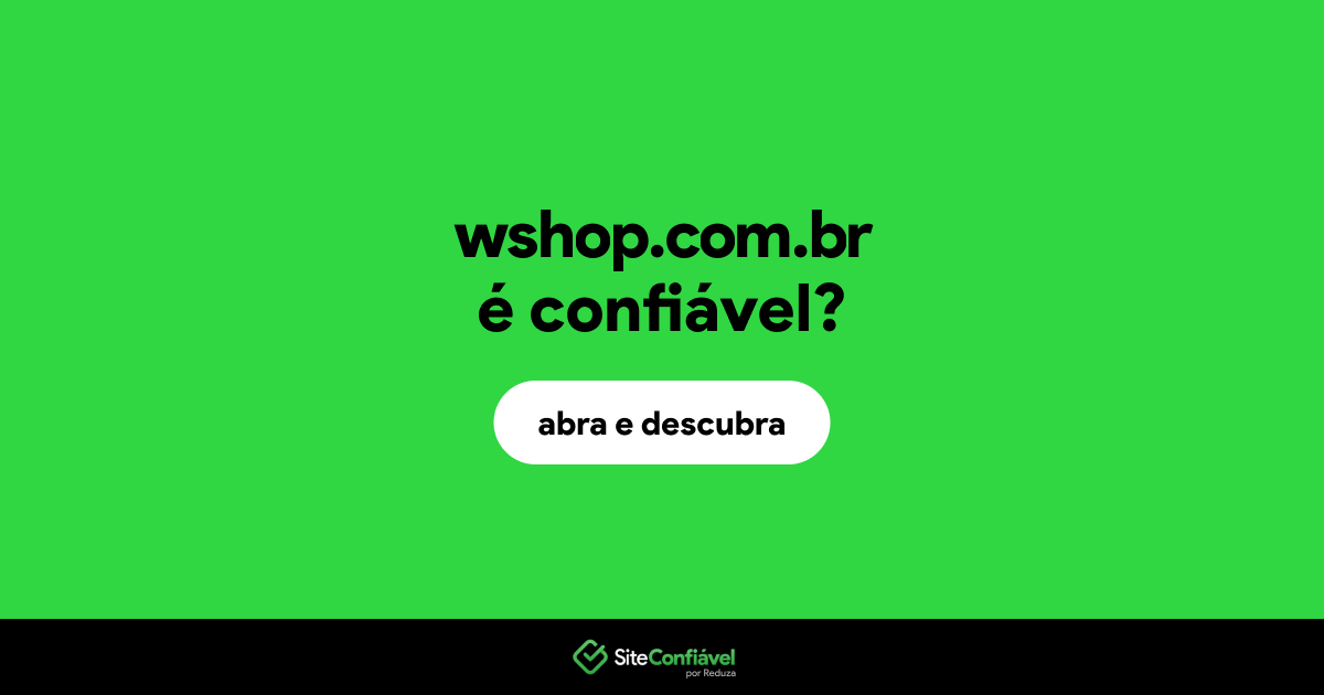 O site wshop.com.br é confiável?