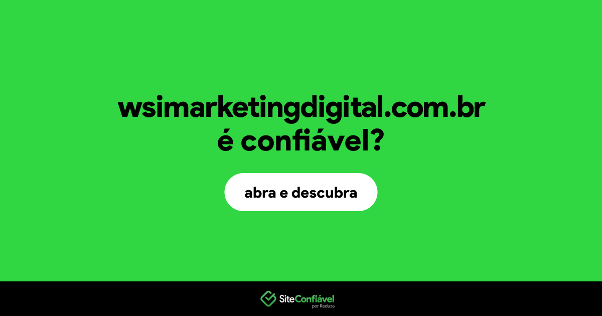 O site wsimarketingdigital.com.br é confiável?