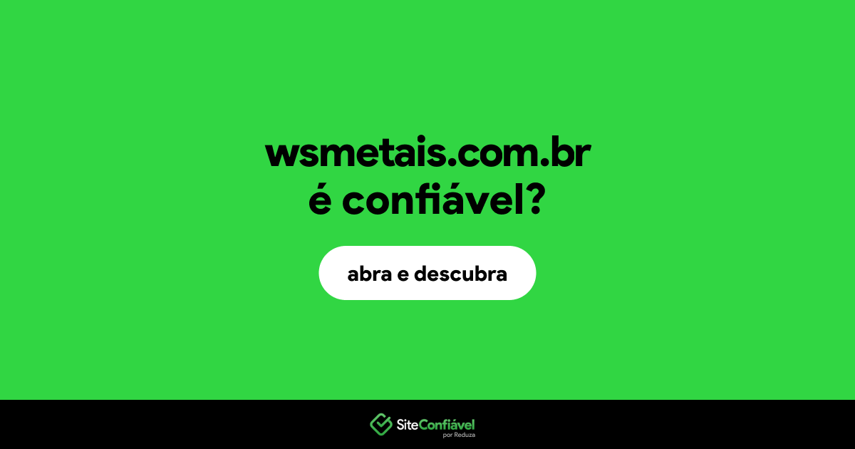 O site wsmetais.com.br é confiável?