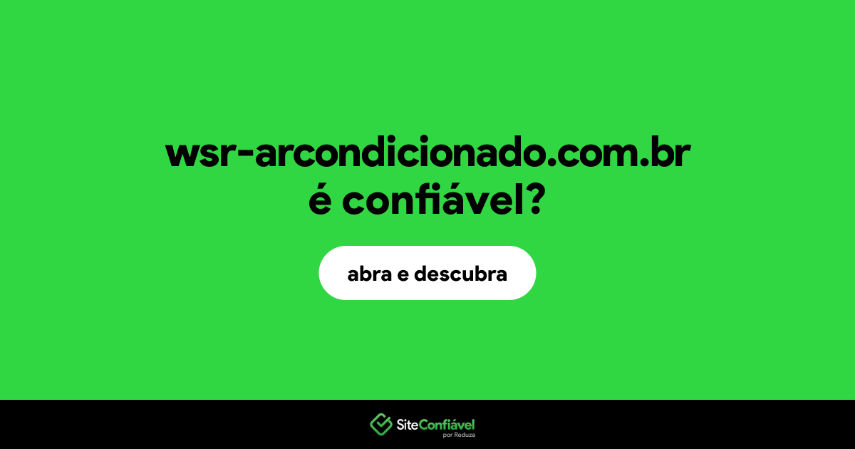 O site wsr-arcondicionado.com.br é confiável?