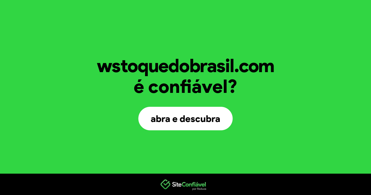 O site wstoquedobrasil.com é confiável?