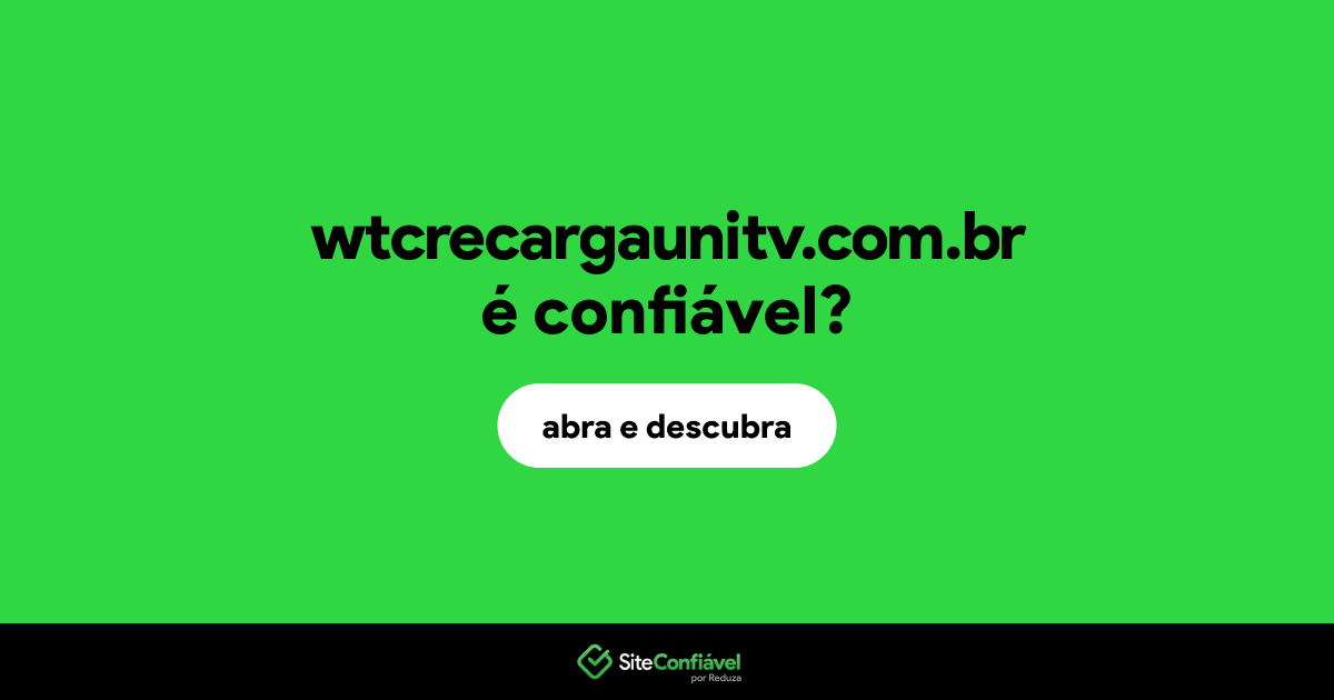 O site wtcrecargaunitv.com.br é confiável?