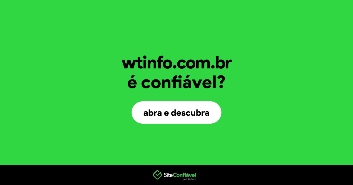 O site wtinfo.com.br é confiável?