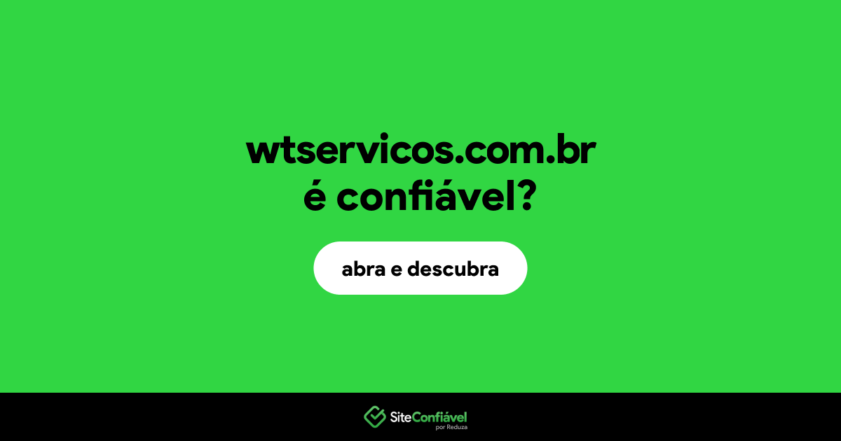 O site wtservicos.com.br é confiável?