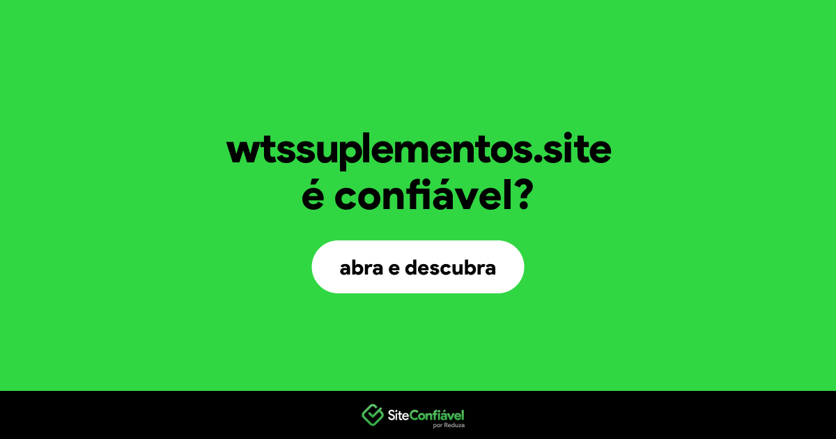 O site wtssuplementos.site é confiável?