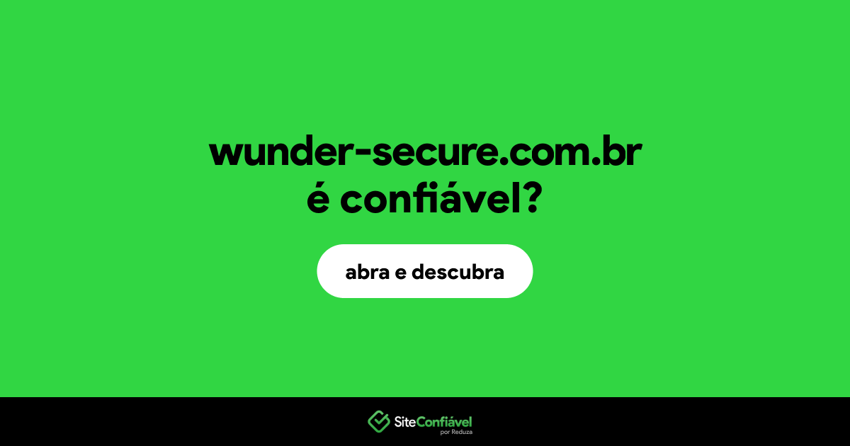 O site wunder-secure.com.br é confiável?