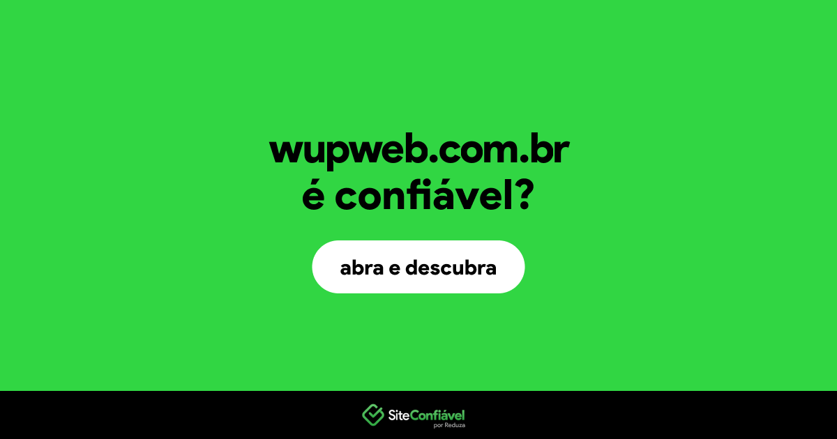 O site wupweb.com.br é confiável?