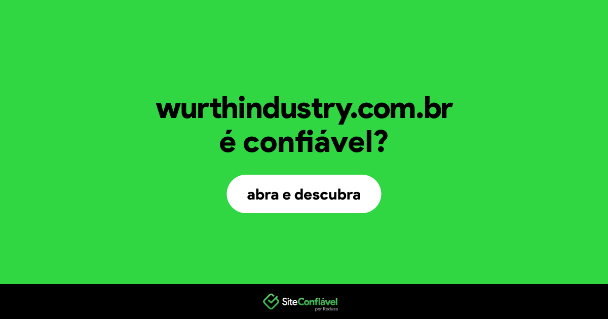 O site wurthindustry.com.br é confiável?