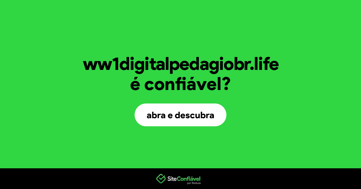 O site ww1digitalpedagiobr.life é confiável?