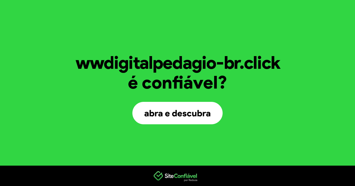 O site wwdigitalpedagio-br.click é confiável?