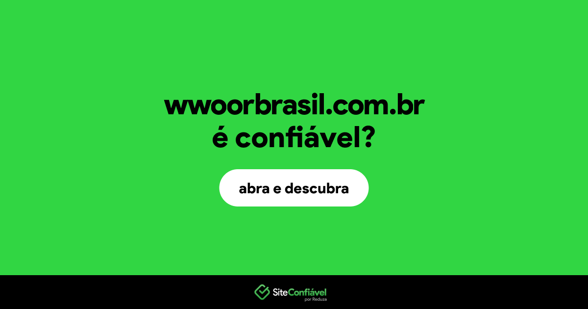 O site wwoorbrasil.com.br é confiável?