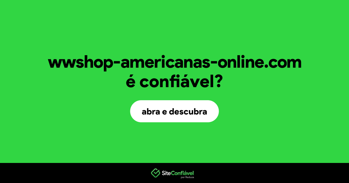 O site wwshop-americanas-online.com é confiável?