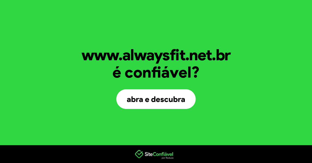 O site www.alwaysfit.net.br é confiável?