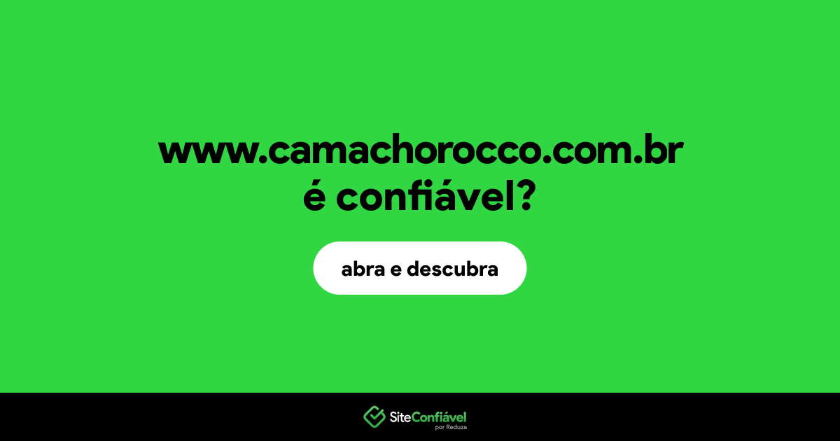 O site www.camachorocco.com.br é confiável?