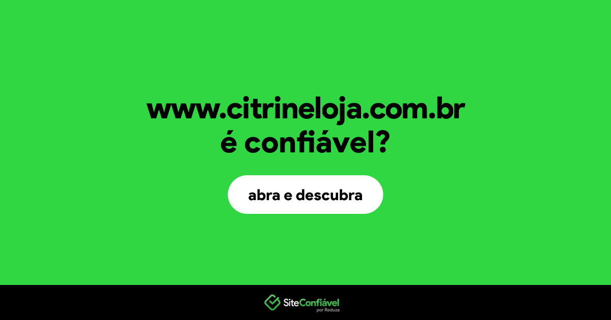 O site www.citrineloja.com.br é confiável?