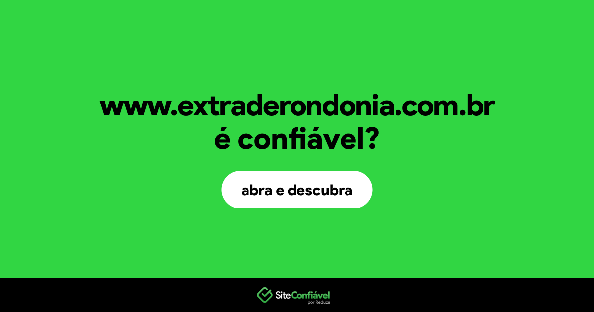 O site www.extraderondonia.com.br é confiável?