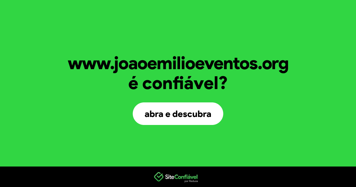 O site www.joaoemilioeventos.org é confiável?