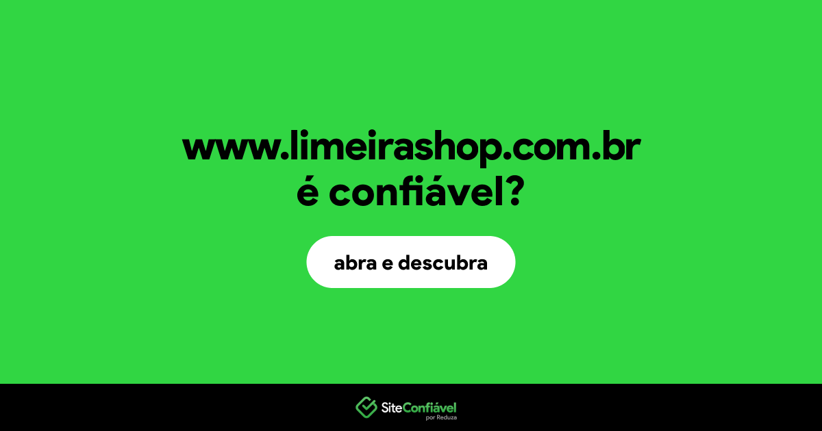 O site www.limeirashop.com.br é confiável?