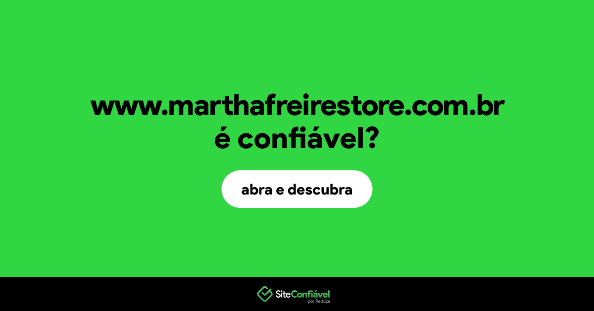 O site www.marthafreirestore.com.br é confiável?