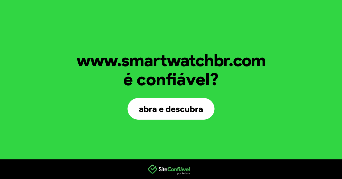O site www.smartwatchbr.com é confiável?