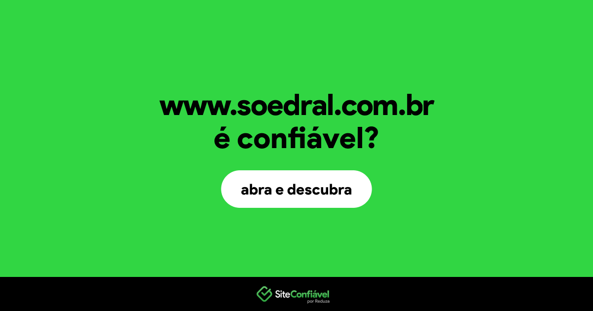 O site www.soedral.com.br é confiável?