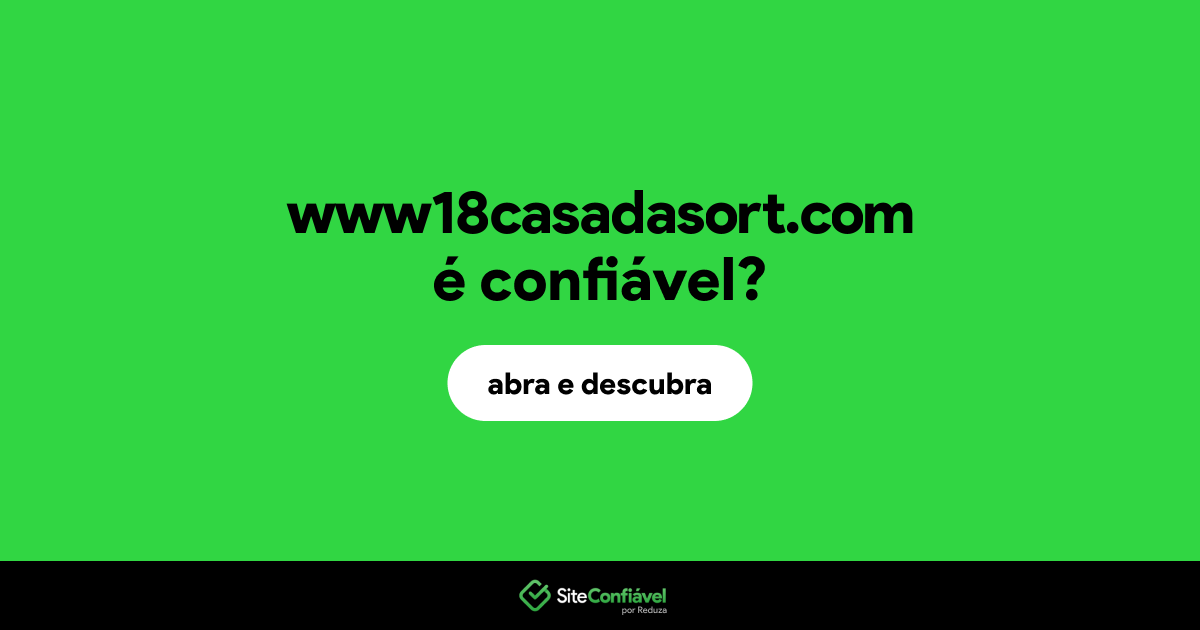 O site www18casadasort.com é confiável?