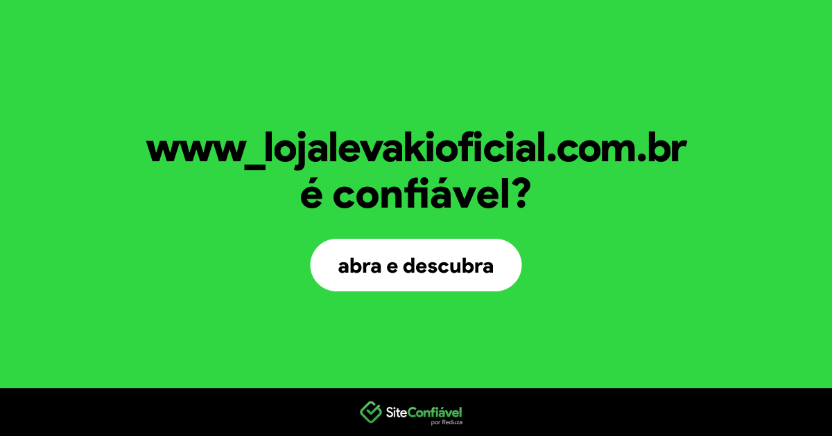 O site www_lojalevakioficial.com.br é confiável?