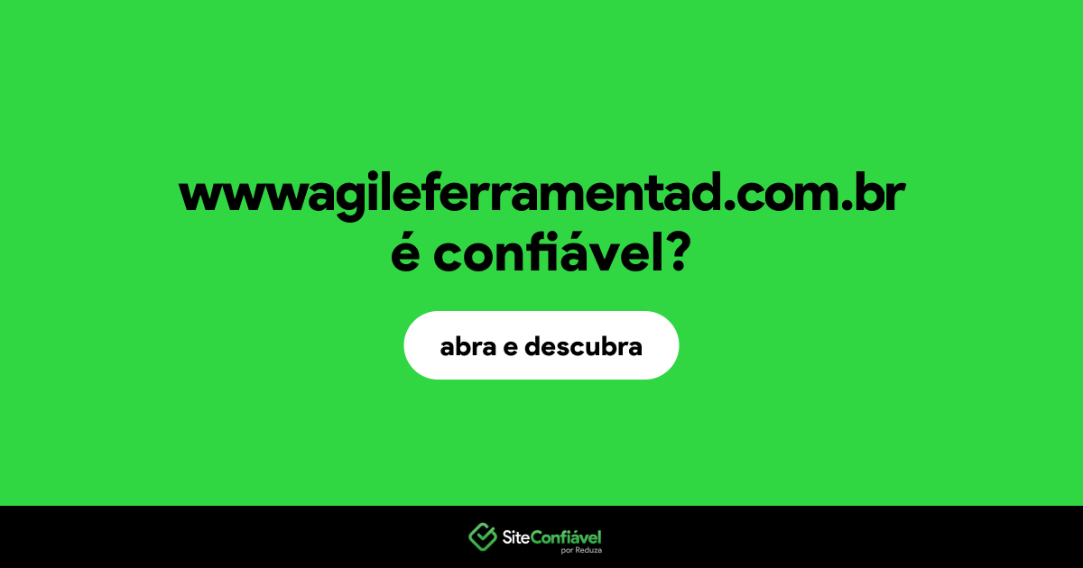O site wwwagileferramentad.com.br é confiável?