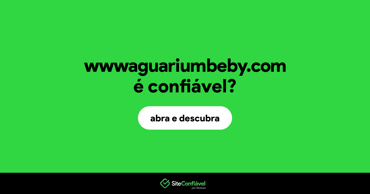 O site wwwaguariumbeby.com é confiável?