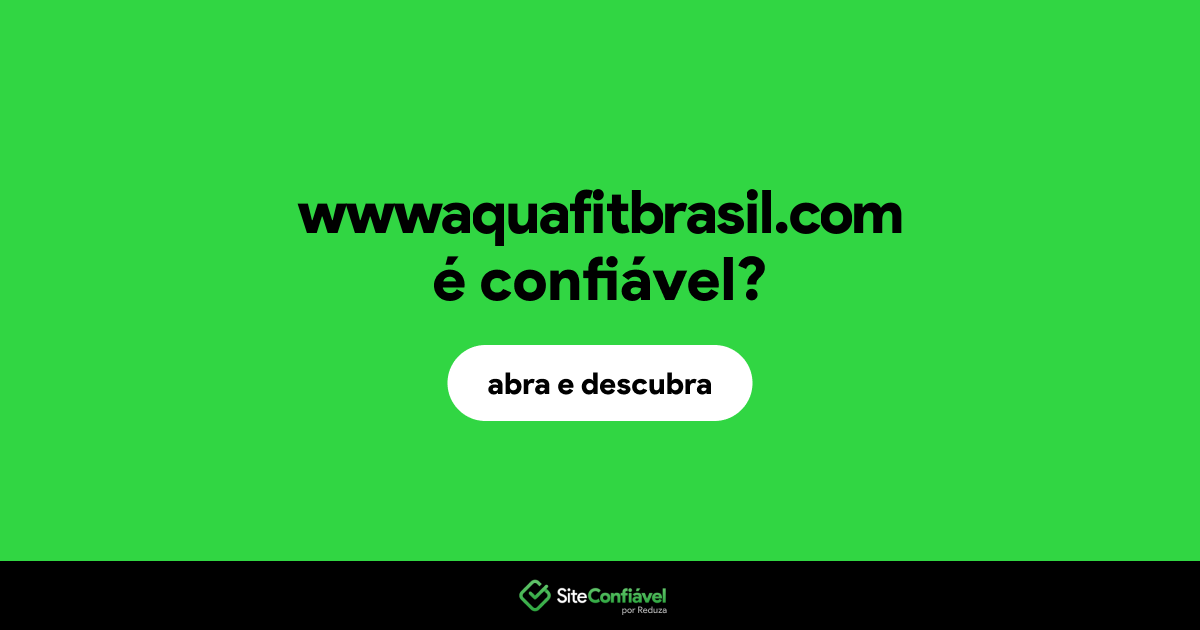 O site wwwaquafitbrasil.com é confiável?