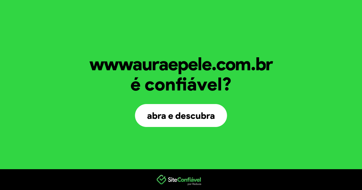 O site wwwauraepele.com.br é confiável?