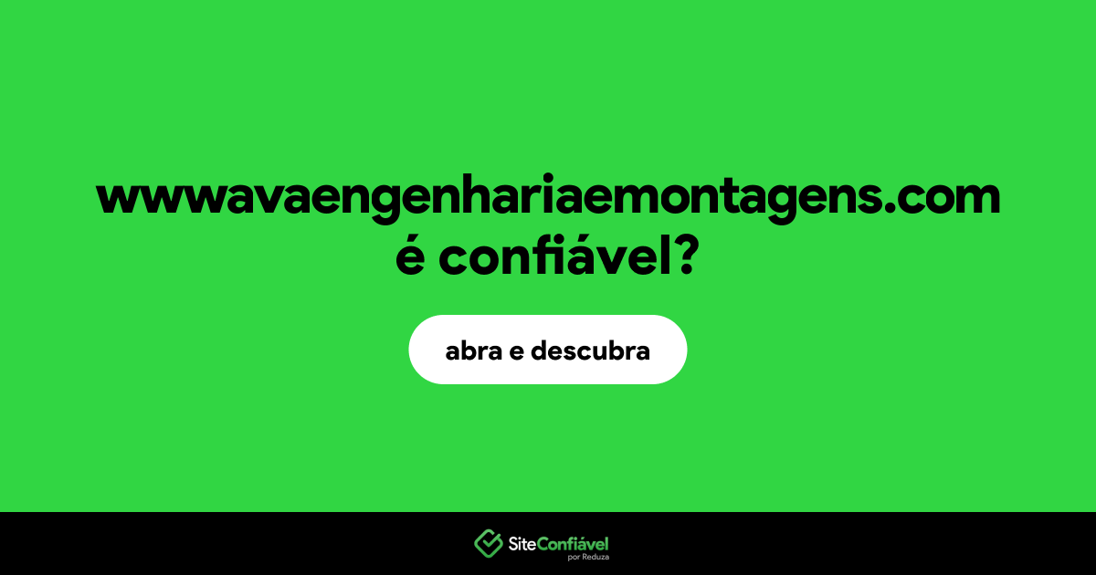 O site wwwavaengenhariaemontagens.com é confiável?