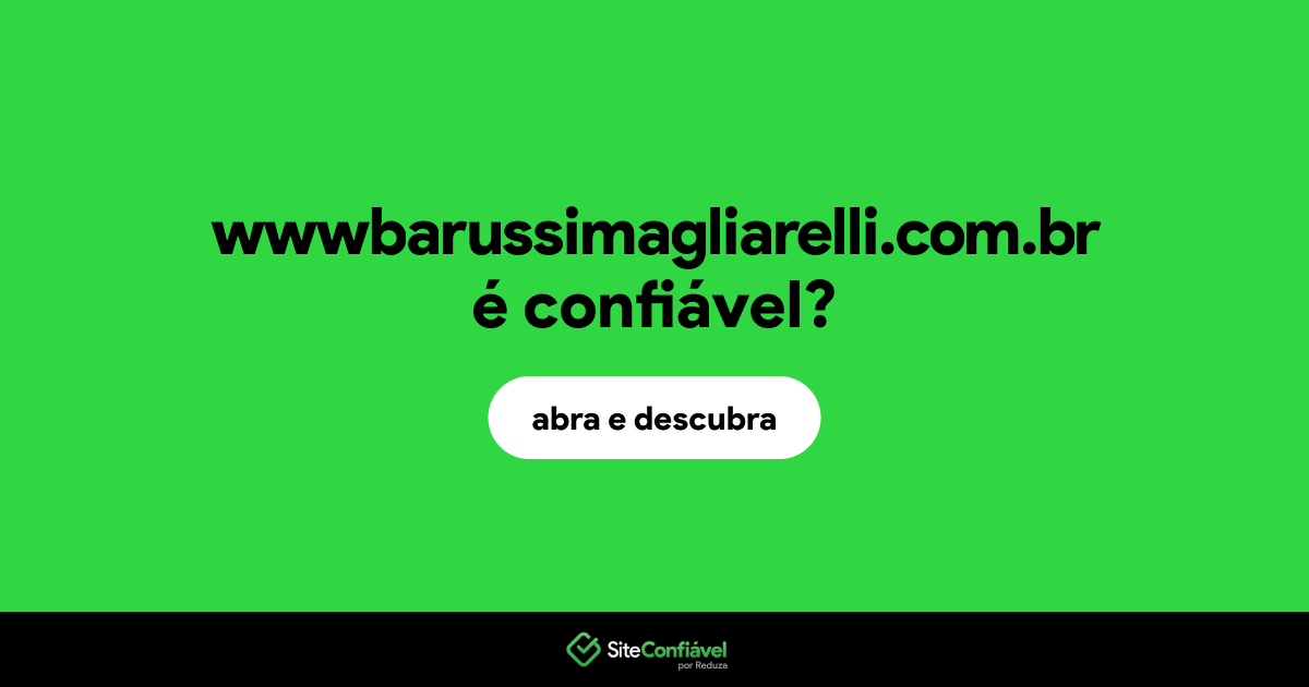 O site wwwbarussimagliarelli.com.br é confiável?
