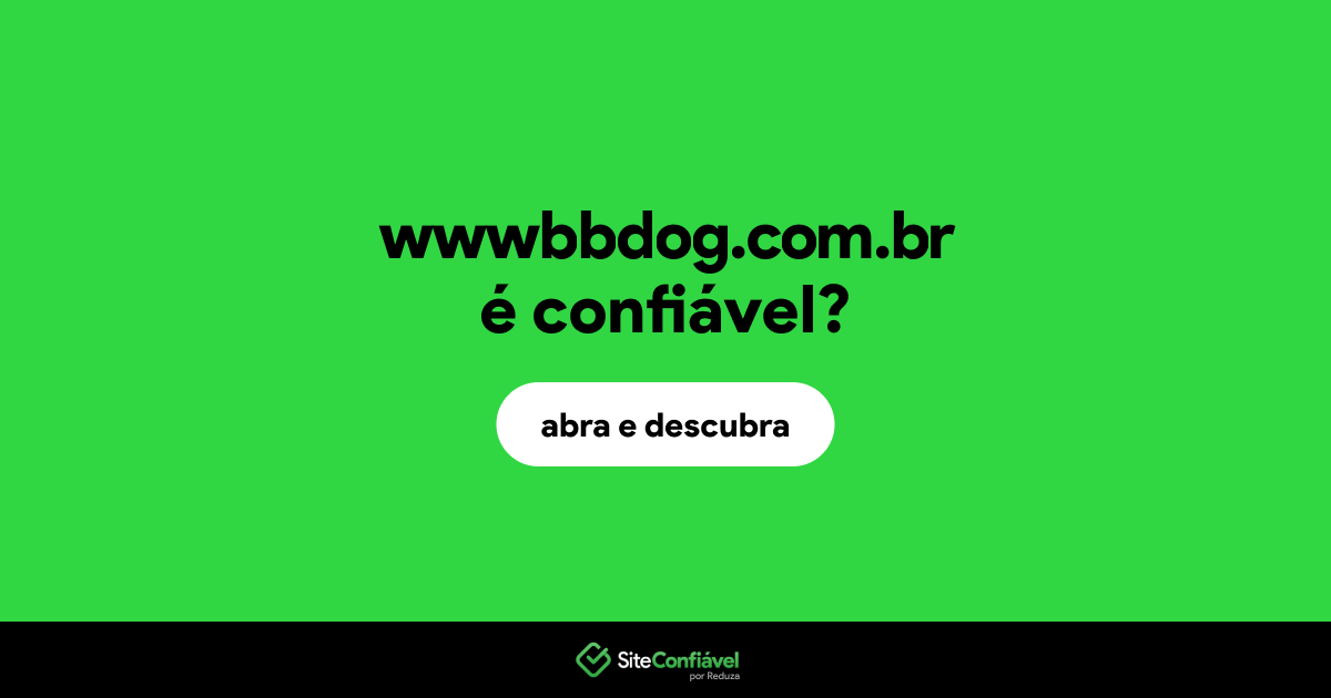 O site wwwbbdog.com.br é confiável?
