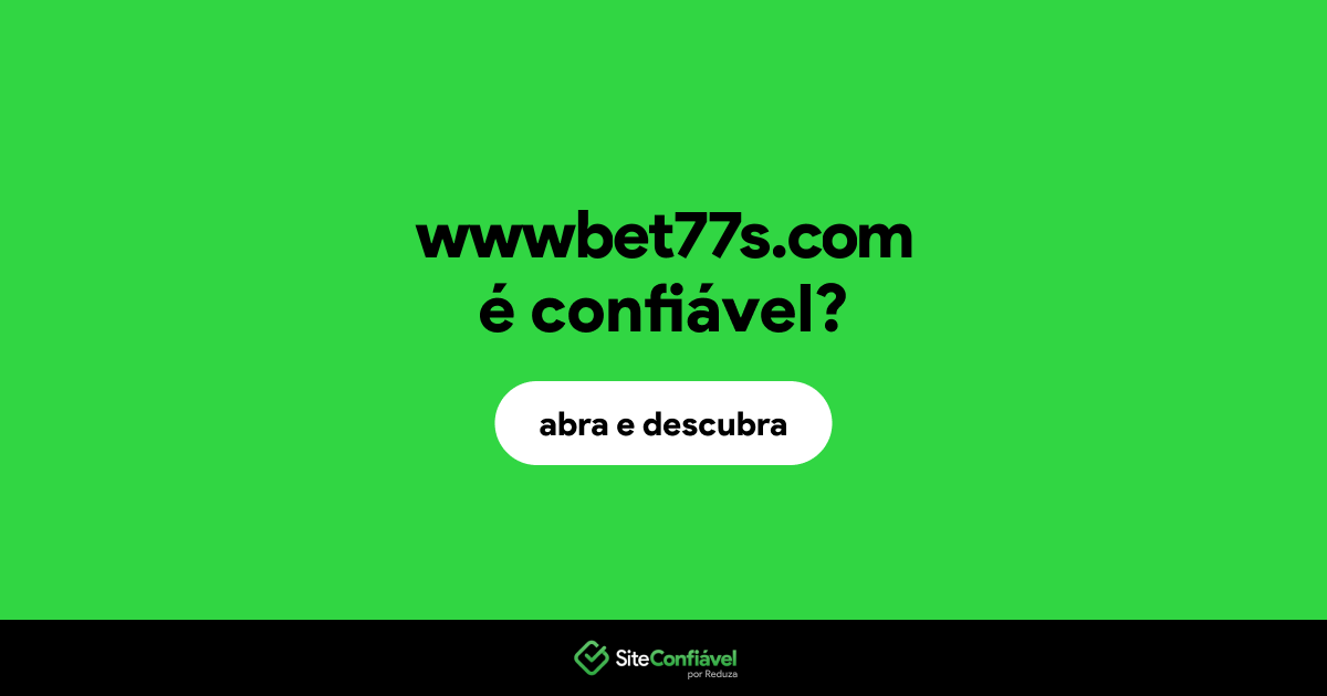 O site wwwbet77s.com é confiável?