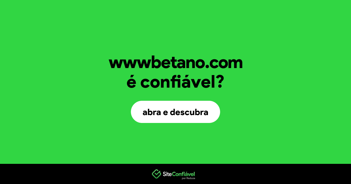 O site wwwbetano.com é confiável?