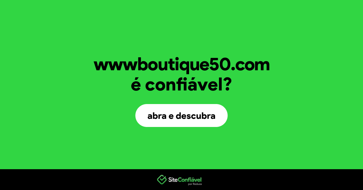 O site wwwboutique50.com é confiável?
