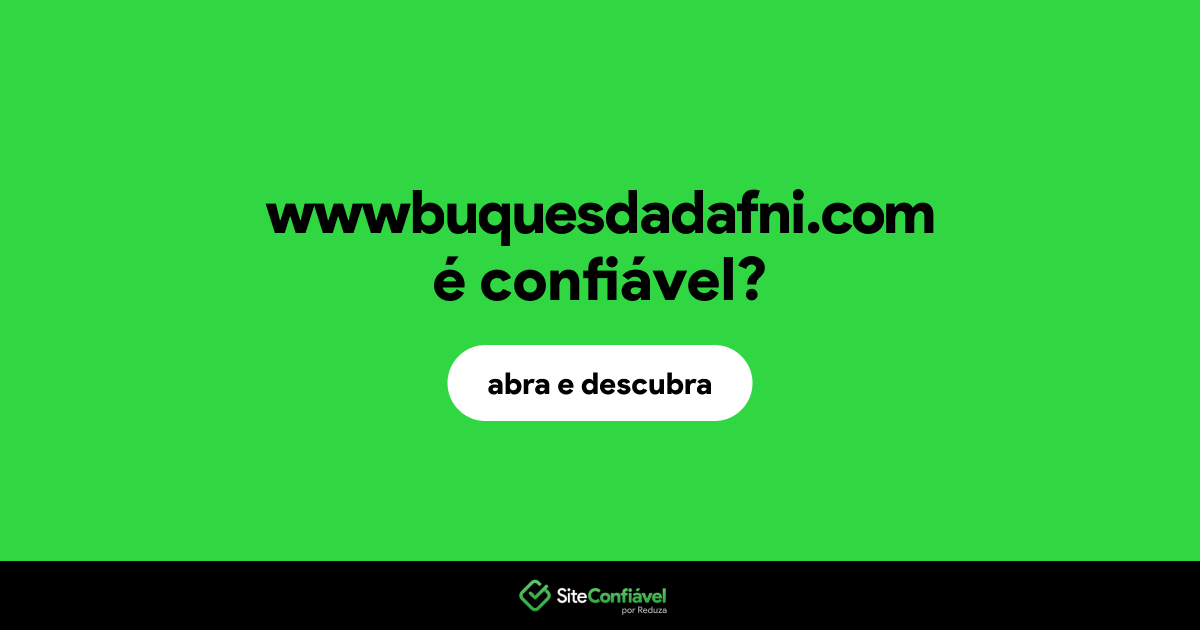 O site wwwbuquesdadafni.com é confiável?